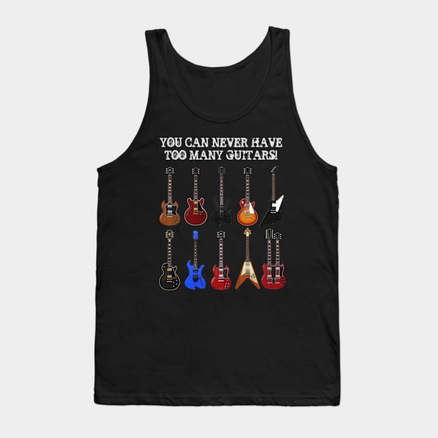 You Can Never Have Too Many Guitars Tank Top by PhantomLiving